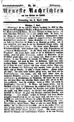 Neueste Nachrichten aus dem Gebiete der Politik (Münchner neueste Nachrichten) Donnerstag 8. April 1869