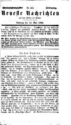 Neueste Nachrichten aus dem Gebiete der Politik (Münchner neueste Nachrichten) Samstag 15. Mai 1869