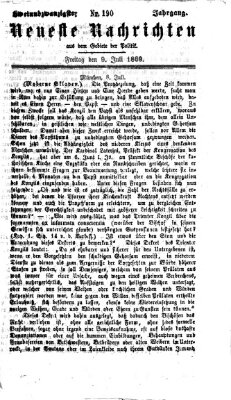 Neueste Nachrichten aus dem Gebiete der Politik (Münchner neueste Nachrichten) Freitag 9. Juli 1869