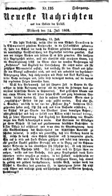 Neueste Nachrichten aus dem Gebiete der Politik (Münchner neueste Nachrichten) Mittwoch 14. Juli 1869