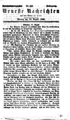 Neueste Nachrichten aus dem Gebiete der Politik (Münchner neueste Nachrichten) Montag 16. August 1869