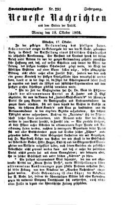 Neueste Nachrichten aus dem Gebiete der Politik (Münchner neueste Nachrichten) Montag 18. Oktober 1869