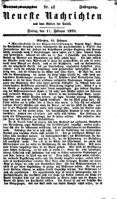 Neueste Nachrichten aus dem Gebiete der Politik (Münchner neueste Nachrichten) Freitag 11. Februar 1870