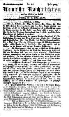 Neueste Nachrichten aus dem Gebiete der Politik (Münchner neueste Nachrichten) Montag 7. März 1870