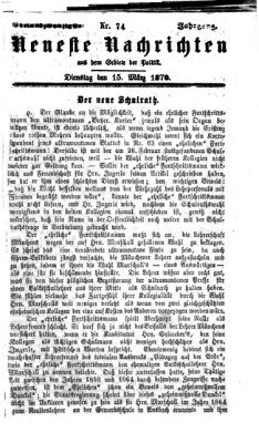 Neueste Nachrichten aus dem Gebiete der Politik (Münchner neueste Nachrichten) Dienstag 15. März 1870