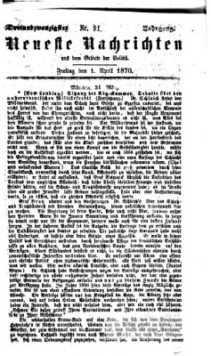 Neueste Nachrichten aus dem Gebiete der Politik (Münchner neueste Nachrichten) Freitag 1. April 1870