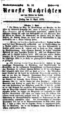 Neueste Nachrichten aus dem Gebiete der Politik (Münchner neueste Nachrichten) Freitag 8. April 1870