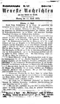 Neueste Nachrichten aus dem Gebiete der Politik (Münchner neueste Nachrichten) Montag 11. April 1870