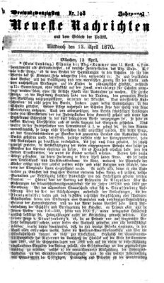 Neueste Nachrichten aus dem Gebiete der Politik (Münchner neueste Nachrichten) Mittwoch 13. April 1870