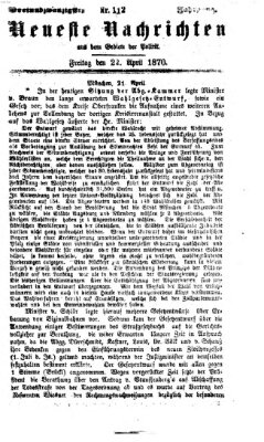 Neueste Nachrichten aus dem Gebiete der Politik (Münchner neueste Nachrichten) Freitag 22. April 1870