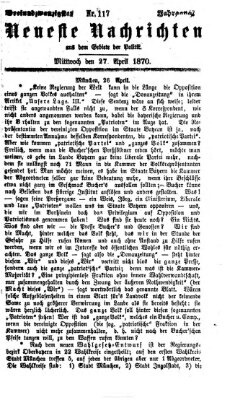 Neueste Nachrichten aus dem Gebiete der Politik (Münchner neueste Nachrichten) Mittwoch 27. April 1870