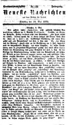 Neueste Nachrichten aus dem Gebiete der Politik (Münchner neueste Nachrichten) Dienstag 10. Mai 1870