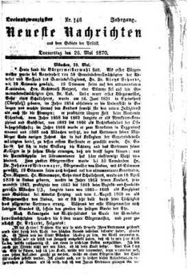 Neueste Nachrichten aus dem Gebiete der Politik (Münchner neueste Nachrichten) Donnerstag 26. Mai 1870