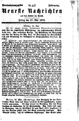 Neueste Nachrichten aus dem Gebiete der Politik (Münchner neueste Nachrichten) Freitag 27. Mai 1870