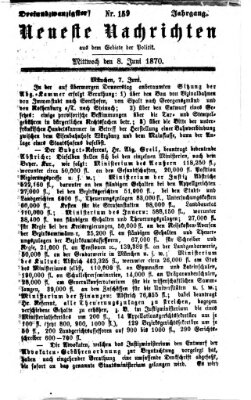 Neueste Nachrichten aus dem Gebiete der Politik (Münchner neueste Nachrichten) Mittwoch 8. Juni 1870