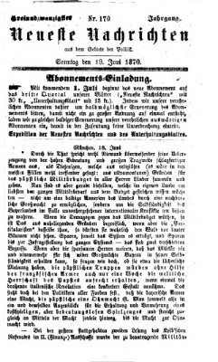 Neueste Nachrichten aus dem Gebiete der Politik (Münchner neueste Nachrichten) Sonntag 19. Juni 1870