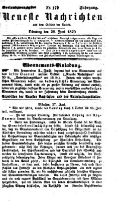 Neueste Nachrichten aus dem Gebiete der Politik (Münchner neueste Nachrichten) Dienstag 28. Juni 1870