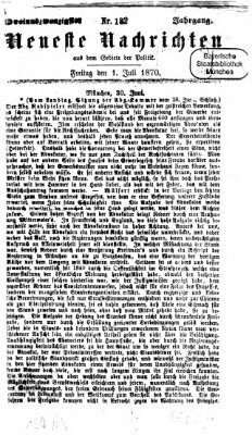 Neueste Nachrichten aus dem Gebiete der Politik (Münchner neueste Nachrichten) Freitag 1. Juli 1870