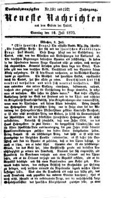 Neueste Nachrichten aus dem Gebiete der Politik (Münchner neueste Nachrichten) Sonntag 10. Juli 1870