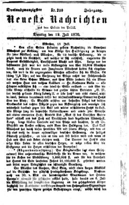 Neueste Nachrichten aus dem Gebiete der Politik (Münchner neueste Nachrichten) Dienstag 19. Juli 1870