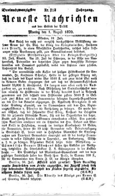 Neueste Nachrichten aus dem Gebiete der Politik (Münchner neueste Nachrichten) Montag 1. August 1870