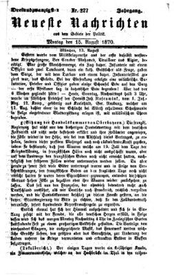 Neueste Nachrichten aus dem Gebiete der Politik (Münchner neueste Nachrichten) Montag 15. August 1870