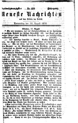 Neueste Nachrichten aus dem Gebiete der Politik (Münchner neueste Nachrichten) Donnerstag 18. August 1870