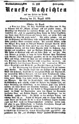 Neueste Nachrichten aus dem Gebiete der Politik (Münchner neueste Nachrichten) Sonntag 21. August 1870