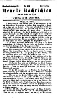 Neueste Nachrichten aus dem Gebiete der Politik (Münchner neueste Nachrichten) Montag 31. Oktober 1870