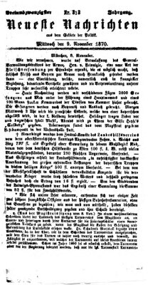 Neueste Nachrichten aus dem Gebiete der Politik (Münchner neueste Nachrichten) Mittwoch 9. November 1870