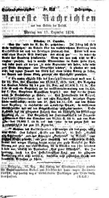 Neueste Nachrichten aus dem Gebiete der Politik (Münchner neueste Nachrichten) Montag 19. Dezember 1870