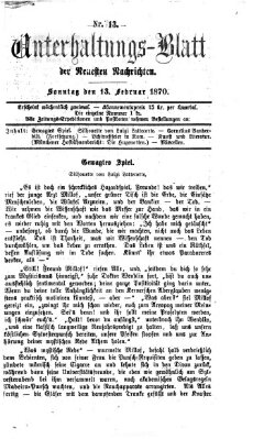 Neueste Nachrichten aus dem Gebiete der Politik. Unterhaltungs-Blatt der Neuesten Nachrichten (Münchner neueste Nachrichten) Sonntag 13. Februar 1870