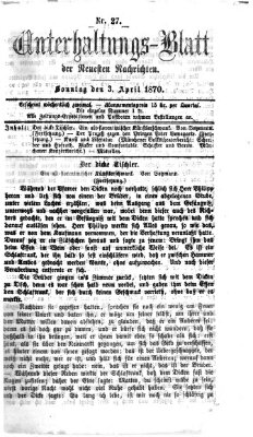 Neueste Nachrichten aus dem Gebiete der Politik. Unterhaltungs-Blatt der Neuesten Nachrichten (Münchner neueste Nachrichten) Sonntag 3. April 1870