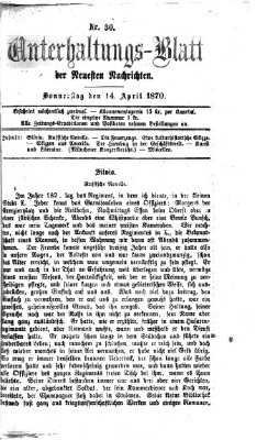 Neueste Nachrichten aus dem Gebiete der Politik. Unterhaltungs-Blatt der Neuesten Nachrichten (Münchner neueste Nachrichten) Donnerstag 14. April 1870