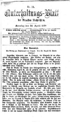 Neueste Nachrichten aus dem Gebiete der Politik. Unterhaltungs-Blatt der Neuesten Nachrichten (Münchner neueste Nachrichten) Sonntag 24. April 1870