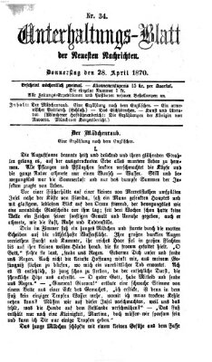 Neueste Nachrichten aus dem Gebiete der Politik. Unterhaltungs-Blatt der Neuesten Nachrichten (Münchner neueste Nachrichten) Donnerstag 28. April 1870