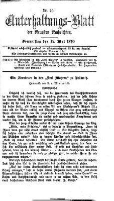 Neueste Nachrichten aus dem Gebiete der Politik. Unterhaltungs-Blatt der Neuesten Nachrichten (Münchner neueste Nachrichten) Donnerstag 19. Mai 1870