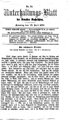 Neueste Nachrichten aus dem Gebiete der Politik. Unterhaltungs-Blatt der Neuesten Nachrichten (Münchner neueste Nachrichten) Sonntag 10. Juli 1870