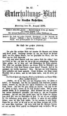 Neueste Nachrichten aus dem Gebiete der Politik. Unterhaltungs-Blatt der Neuesten Nachrichten (Münchner neueste Nachrichten) Sonntag 21. August 1870