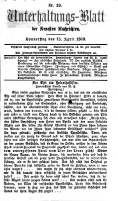 Neueste Nachrichten aus dem Gebiete der Politik. Unterhaltungs-Blatt der Neuesten Nachrichten (Münchner neueste Nachrichten) Donnerstag 15. April 1869