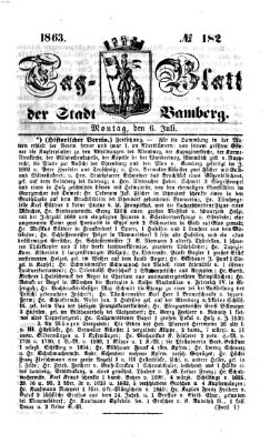 Tag-Blatt der Stadt Bamberg (Bamberger Tagblatt) Montag 6. Juli 1863