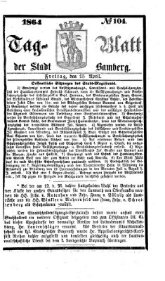 Tag-Blatt der Stadt Bamberg (Bamberger Tagblatt) Freitag 15. April 1864