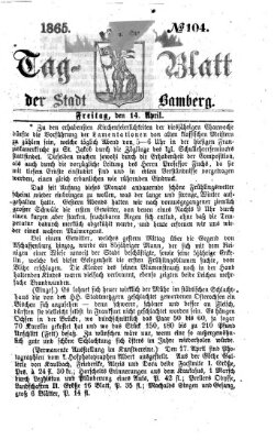 Tag-Blatt der Stadt Bamberg (Bamberger Tagblatt) Freitag 14. April 1865