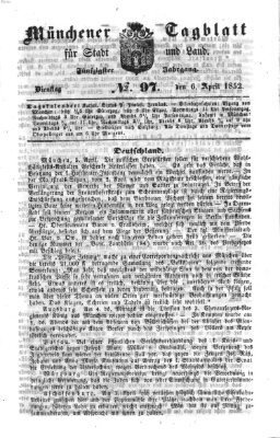 Münchener Tagblatt für Stadt und Land (Münchener Tagblatt) Dienstag 6. April 1852