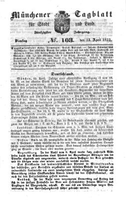 Münchener Tagblatt für Stadt und Land (Münchener Tagblatt) Dienstag 13. April 1852