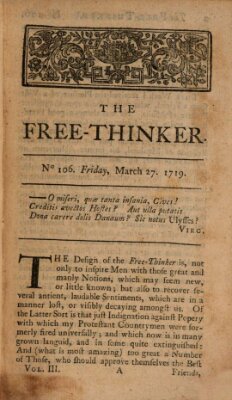 The free thinker or essays of wit and humour Montag 27. März 1719