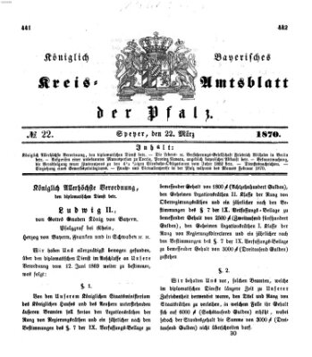 Königlich-bayerisches Kreis-Amtsblatt der Pfalz (Königlich bayerisches Amts- und Intelligenzblatt für die Pfalz) Dienstag 22. März 1870