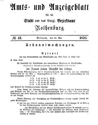 Amts- und Anzeigenblatt für die Stadt und das Königl. Bezirksamt Rothenburg Mittwoch 25. Mai 1870