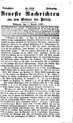 Neueste Nachrichten aus dem Gebiete der Politik (Münchner neueste Nachrichten) Mittwoch 1. August 1860