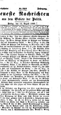 Neueste Nachrichten aus dem Gebiete der Politik (Münchner neueste Nachrichten) Freitag 10. August 1860